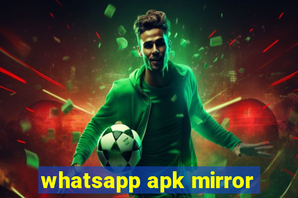 whatsapp apk mirror